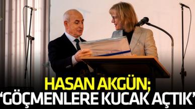 Hasan Akgün: Göçmenlere kucak açtık