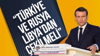 Macron: Türkiye ve Rusya derhal Libya'dan çekilmeli