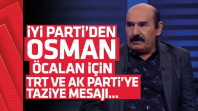 İYİ Parti'den TRT ve AK Parti'ye Osman Öcalan için taziye mesajı