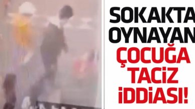 Sultangazi'de sokakta oynayan çocuğa taciz iddiası