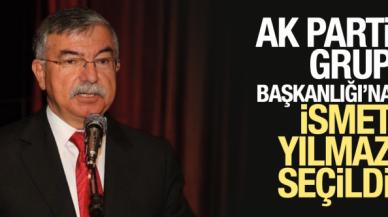 AK Parti Grup Başkanlığı'na İsmet Yılmaz seçildi