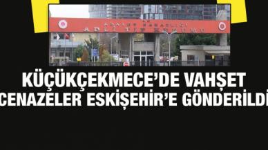 Küçükçekmece'deki vahşet; cenazeler Eskişehir'e gönderildi