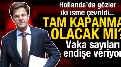 Hollanda'da tam kapanma beklentisi! Gözler iki isme çevrildi