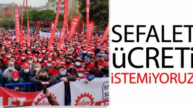 DİSK: Sefalet ücreti istemiyoruz!