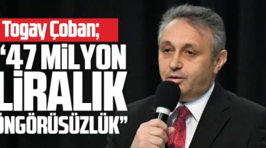 Togay Çoban: 47 milyonluk öngörüsüzlük