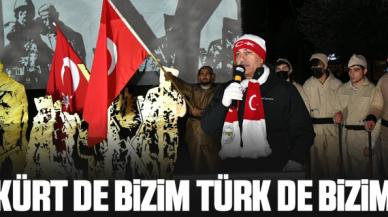 Kürt de bizim Türk de bizim!