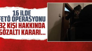 16 ilde FETÖ operasyonu! 32 kişi hakkında gözaltı kararı