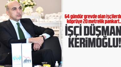 İşçi düşmanı Bülent Kerimoğlu