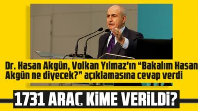 Hasan Akgün: Bin 731 araç kime verildi?