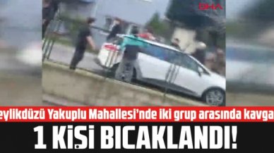 Beylikdüzü Yakuplu Mahallesi'nde iki grup arasında kavga: 1 kişi bıçaklandı