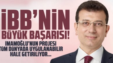 İBB'nin büyük başarısı: İmamoğlu'nun projesi tüm dünyada uygulanabilir hale getiriliyor!