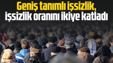 Geniş tanımlı işsizlik, işsizliği ikiye katladı!