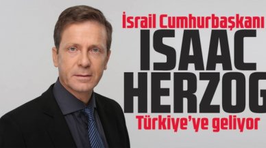 İsrail Cumhurbaşkanı Isaac Herzog Türkiye'ye geliyor! Programı açıklandı