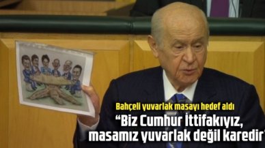 Bahçeli 'yuvarlak masa'yı hedef aldı: Biz Cumhur İttifakıyız, masamız yuvarlak değil karedir