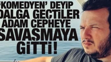 Komedyen deyip küçümsediler cepheye savaşmaya gitti... Şahan'dan flaş paylaşım