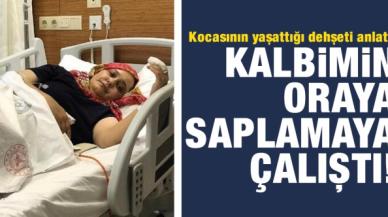 Sarıyer'de kocasının yaşattığı dehşeti anlattı: Bıçağı özellikle kalbimin oraya doğru saplamaya çalıştı