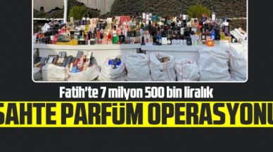 Fatih'te 7 milyon 500 bin liralık sahte parfüm ele geçirildi