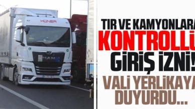 TIR ve kamyonlara kontrollü giriş izni