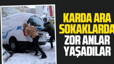 Kar ara sokaklarda zor anlar yaşattı