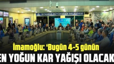 Ekrem İmamoğlu: Bugün 4-5 günün en yoğun kar yağışını yaşayacağız