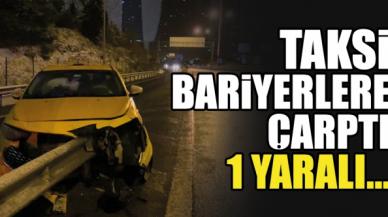 TEM Otoyolu'nda taksi bariyerlere çarptı: 1 yaralı