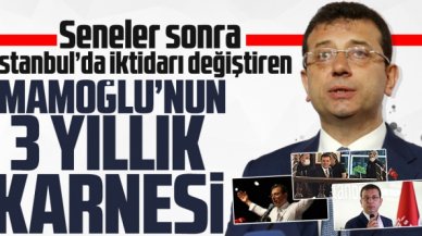 Ekrem İmamoğlu'nun 3 yıllık karnesi!