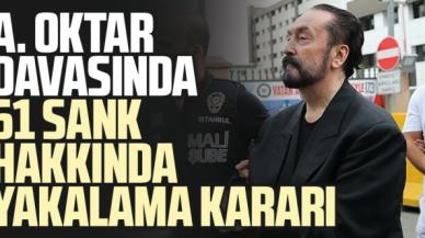 Adnan Oktar davasında 61 sanık hakkında yakalama kararı çıkarıldı