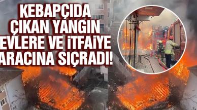 Sarıyer'deki kebapçıda yangın evlere ve itfaiye aracına sıçradı