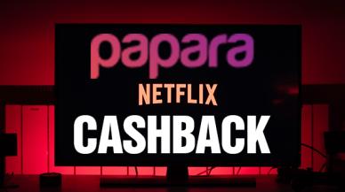 2022 Netflix Papara cashback indirimi kampanyası