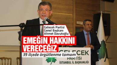 Ahmet Davutoğlu: Emeğin hakkını vereceğiz