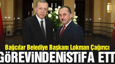 Bağcılar Belediye Başkanı Lokman Çağırıcı, görevinden istifa etti