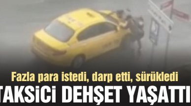 Ataşehir'de taksici dehşeti! Fazla para istedi, darp etti, sürükledi