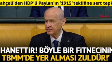 MHP Genel Başkanı Bahçeli'den HDP'li Paylan'ın '1915' teklifine sert tepki