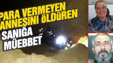 Para vermeyen annesini öldüren sanığa müebbet