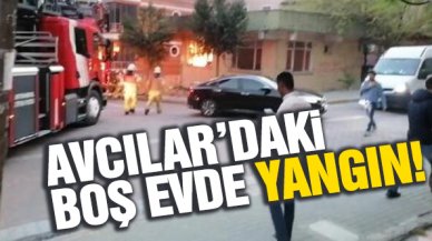 Avcılar'daki boş evde yangın