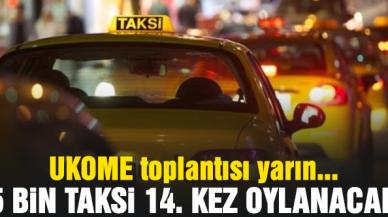 5 bin yeni taksi projesinin oylaması 14. kez UKOME'de