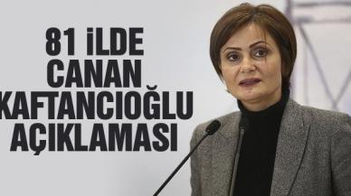 CHP'nin 81 il örgütünden Canan Kaftancıoğlu açıklaması