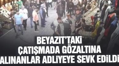 Beyazıt'taki çatışmada gözaltına alınanlar adliyeye sevk edildi