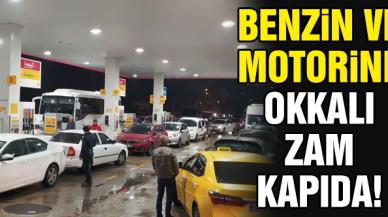 Motorin ve benzine okkalı zam kapıda! İşte yeni fiyatlar