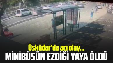 Üsküdar'da minibüsün ezdiği yaya öldü