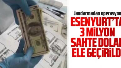 Esenyurt'ta jandarma operasyonunda 3 milyon sahte dolar ele geçirildi