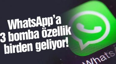 Whatsapp'a 3 bomba özellik birden!