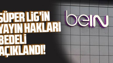 Süper Lig'in yayın hakları yine beIN SPORTS'ta! Süper Lig yayın hakları bedeli kaç lira?