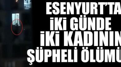 Esenyurt'ta iki günde iki kadının şüpheli ölümü