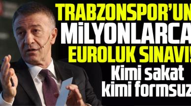 Trabzonspor'da milyonlarca euroluk sınav! Kimi sakat kimi formsuz