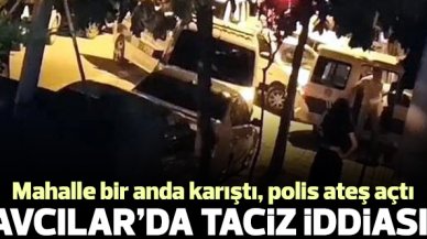 Avcılar'da taciz iddiası mahalleyi karıştırdı