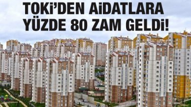 TOKİ'den aidatlara yüzde 80 zam!