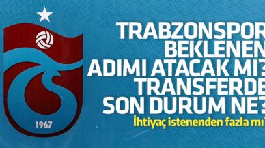 Trabzonspor transferde beklenen adımı atacak mı? İhtiyaç istenenden fazla mı