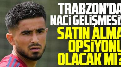 Trabzonspor'da Naci Ünüvar gelişmesi! Satın alma opsiyonu olacak mı?