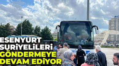 Esenyurt Belediyesi Suriyelileri göndermeye devam ediyor